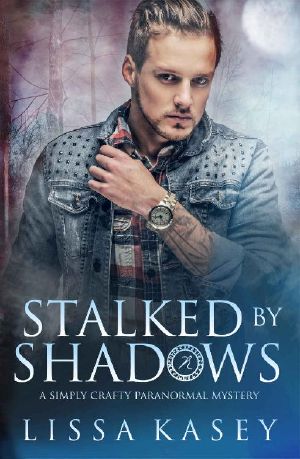 [A Simply Crafty Paranormal Mystery 01] • Stalked by Shadows